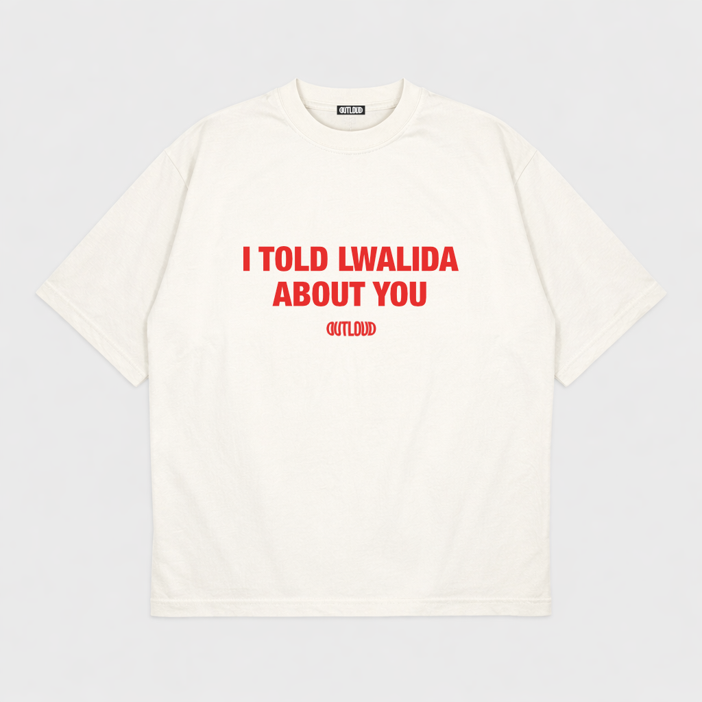 I TOLD LWALIDA T-shirt