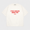 I TOLD LWALIDA T-shirt
