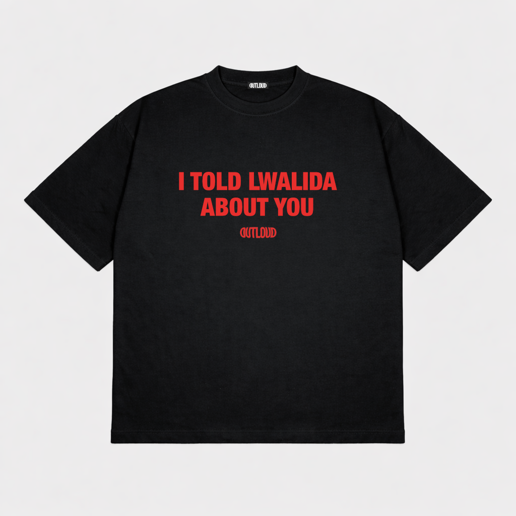 I TOLD LWALIDA T-shirt