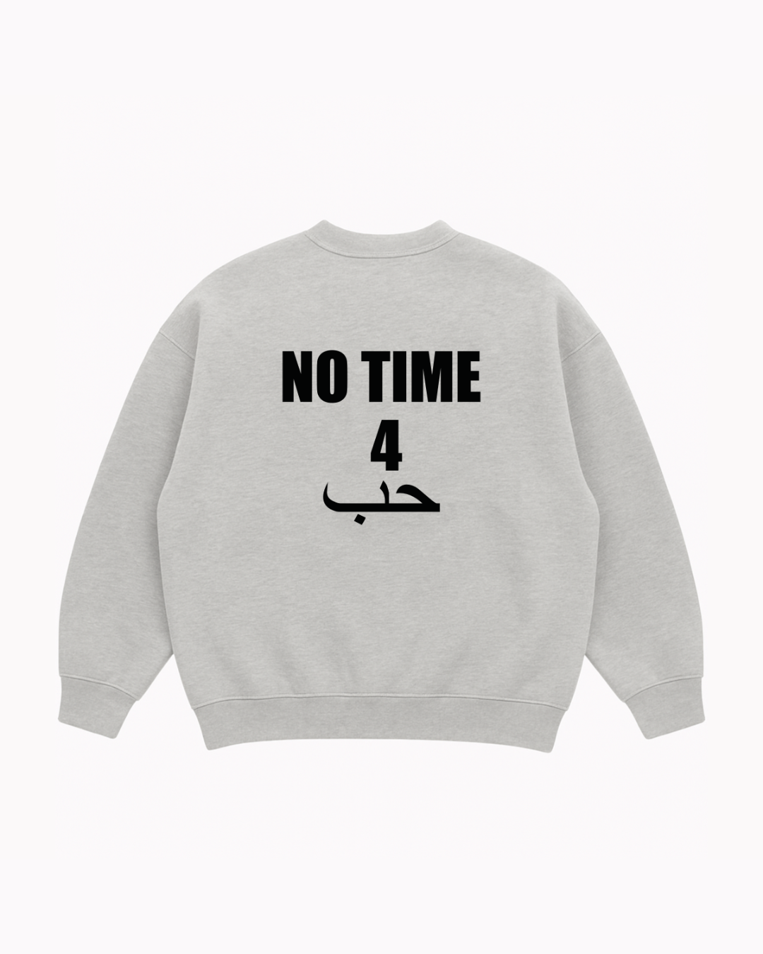 NO TIME sweatshirt