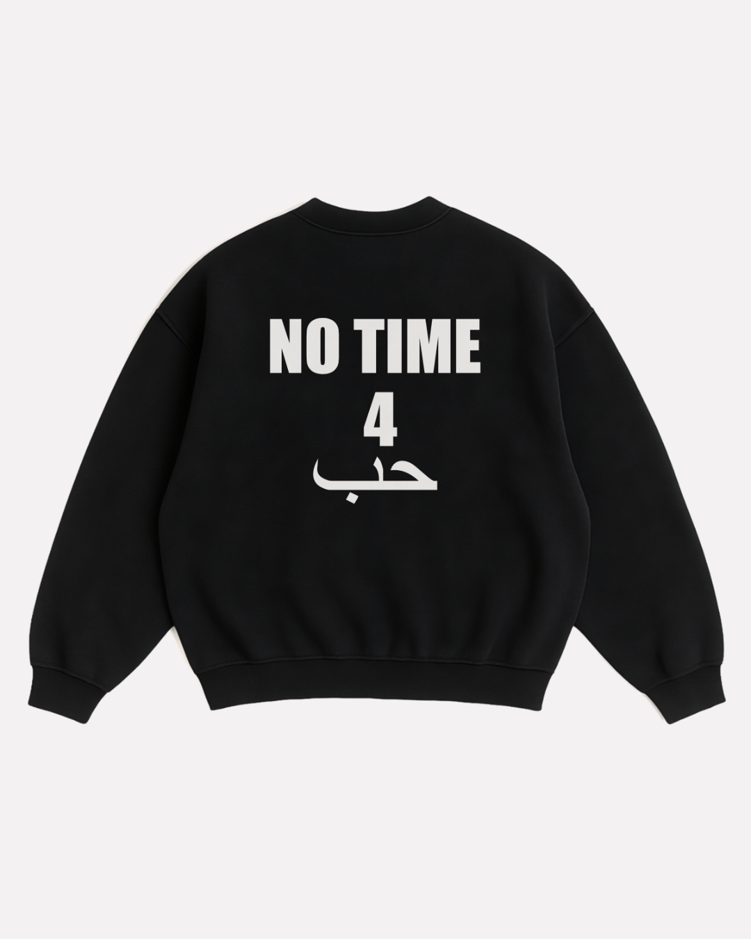NO TIME sweatshirt